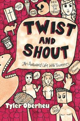 Twist and Shout: An Awkward Life with Tourette's (Paperback)