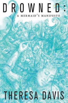 Drowned: A Mermaid's Manifesto (Paperback)