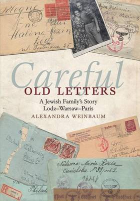 Careful Old Letters: A Jewish Family's Story: Lodz-Warsaw-Paris (Paperback)