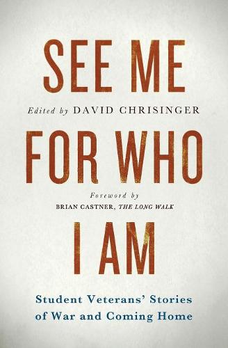 See Me for Who I Am: Student Veterans' Stories of War and Coming Home (Paperback)
