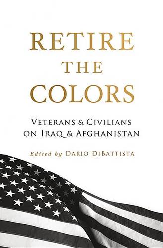 Retire the Colors: Veterans & Civilians on Iraq & Afghanistan (Paperback)