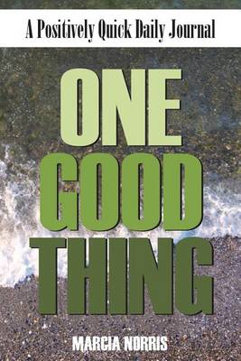 One Good Thing: A Positively Quick Daily Journal (Paperback)