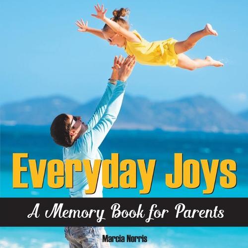 Everyday Joys: A Memory Book for Parents (Paperback)