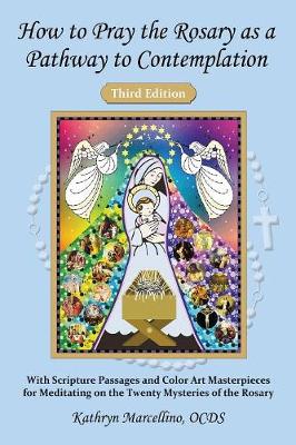 How to Pray the Rosary as a Pathway to Contemplation: With Scripture Passages and Color Art Masterpieces For Meditating on the Twenty Mysteries of the Rosary (Paperback)