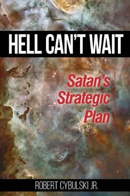 Hell Can't Wait: Satan's Strategic Plan (Paperback)