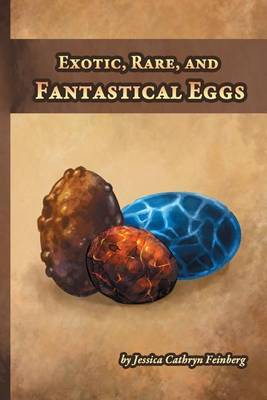 Exotic, Rare, and Fantastical Eggs: A Pocket Field Gude (Paperback)