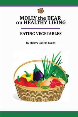 Molly the Bear on Healthy Living: Eating Vegetables - Healthy Living Books 1 (Paperback)
