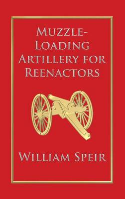 Muzzle-Loading Artillery for Reenactors (Hardback)
