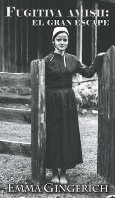 Fugitiva Amish: El Gran Escape (Hardback)