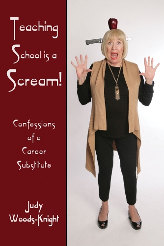 Teaching School is a Scream!: Confessions of a Substitute Teacher (Paperback)