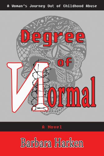 Degree of Normal: A Woman's Journey Out of Childhood Abuse (Paperback)