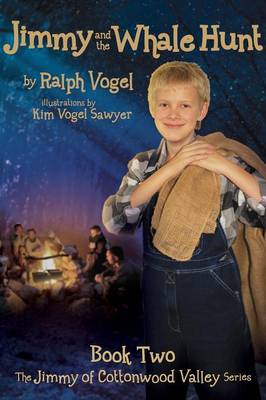 Jimmy & the Whale Hunt: Book 2 Jimmy of Cottonwood Valley Series - Jimmy of Cottonwood Valley 2 (Paperback)