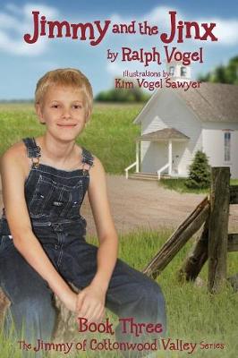 Jimmy and the Jinx: Book 3 the Jimmy of Cottonwood Valley Series - Jimmy of Cottonwood Valley 3 (Paperback)