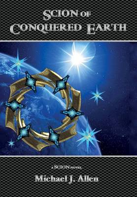 Scion of Conquered Earth - Scion 1 (Hardback)