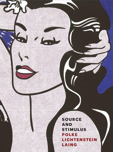 Source and Stimulus - Polke, Lichtenstein, Laing (Hardback)