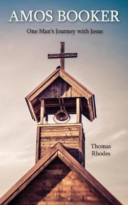 Amos Booker: One Man's Journey with Jesus (Paperback)