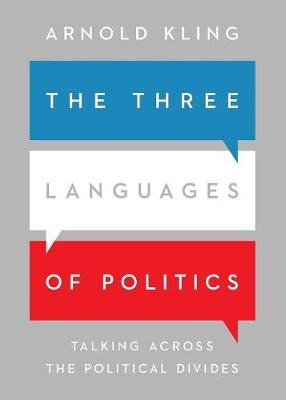 The Three Languages of Politics: Talking Across the Political Divides (Paperback)