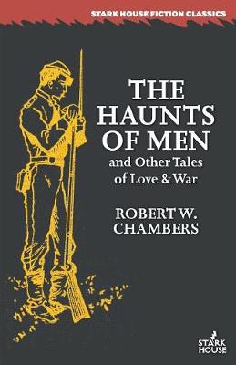 The Haunts of Men and Other Tales of Love & War (Paperback)