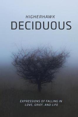 Deciduous: Expressions of Falling in Love, Grief, and Life (Paperback)