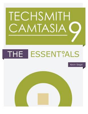 Techsmith Camtasia 9: The Essentials (Paperback)