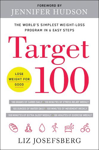 Target 100: The World's Simplest Weight-Loss Program in 6 Easy Steps (Hardback)