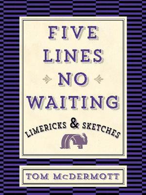 Five Lines No Waiting: Limericks & Sketches (Paperback)
