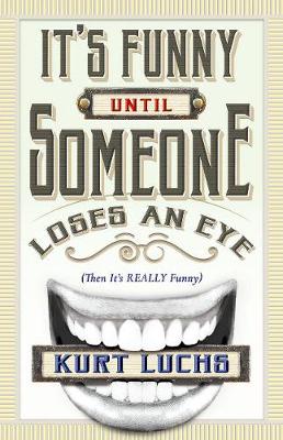 It's Funny until Someone Loses an Eye (Then Its Really Funny) (Paperback)