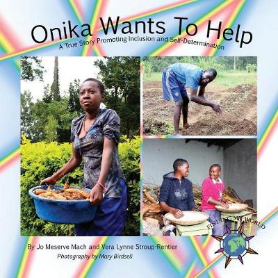 Onika Wants To Help: A True Story Promoting Inclusion and Self-Determination - Finding My World (Paperback)