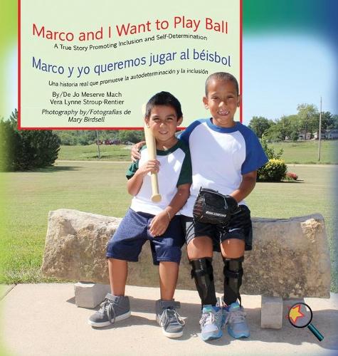 Marco and I Want to Play Ball/Marco y Yo Queremos Jugar Al B�isbol: A True Story Promoting Inclusion and Self-Determination/Una Histoia Real Que Promueve La Inclusi�n y La Autodeterminaci�n - Finding My Way (Hardback)