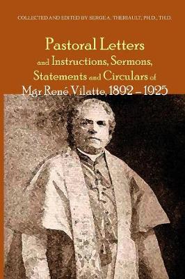 Pastoral Letters and Instructions, Sermons, Statements and Circulars of Mgsr. Rene Vilatte, 1892-1925 (Paperback)