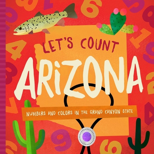 Let's Count Arizona: Numbers and Colors in the Grand Canyon State (Board book)