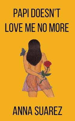 Papi Doesn't Love Me No More (Paperback)