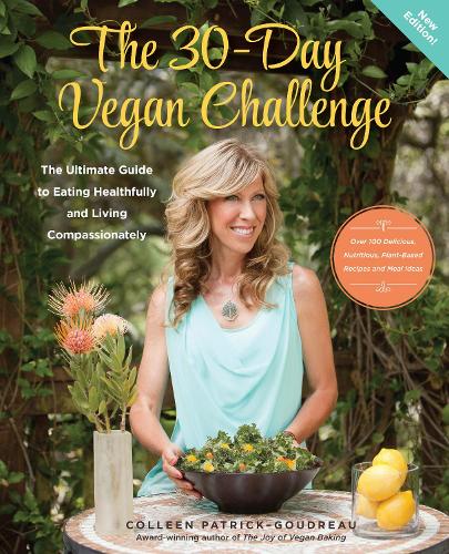 The 30-Day Vegan Challenge (Updated Edition): The Ultimate Guide to Eating Healthfully and Living Compassionately (Paperback)