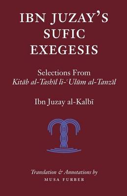 Ibn Juzay's Sufic Exegesis: Selections from Kitab Al-Tashil Li-Ulum Al-Tanzil (Paperback)
