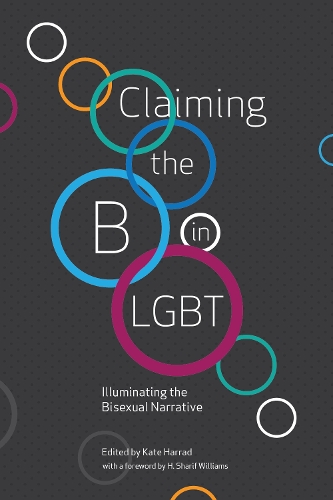 Claiming the B in LGBT: Illuminating the Bisexual Narrative (Paperback)