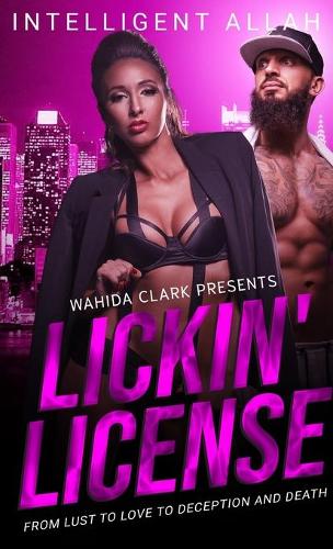 Lickin' License: From Lust to Love to Deception and Death (Hardback)