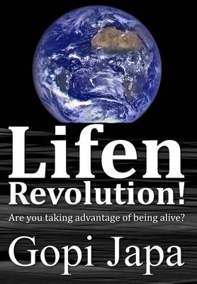 Lifen Revolution!: Are You Taking Advantage of Being Alive? - Lifen Revolution! 1 (Hardback)