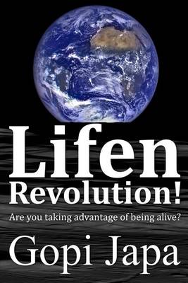 Lifen Revolution!: Are You Taking Advantage of Being Alive? - Lifen Revolution! 1 (Paperback)