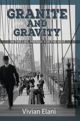 Granite and Gravity: In This Life, Prepare for the Next (Paperback)