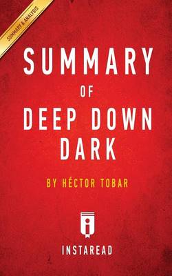 Summary of Deep Down Dark: by H ctor Tobar Includes Analysis (Paperback)