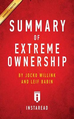 Summary of Extreme Ownership: By Jocko Willink and Leif Babin Includes Analysis (Paperback)