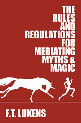 Rules and Regulations for Mediating Myths & Magic (Paperback)