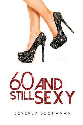 60 and Still Sexy (Paperback)