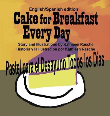 Cake for Breakfast Every Day - English/Spanish Edition (Hardback)