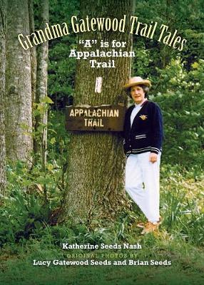 Grandma Gatewood - Trail Tales: A is for Appalachian Trail (Paperback)