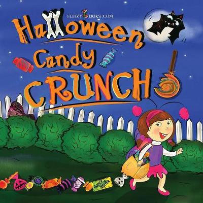 Halloween Candy Crunch! (Matte Color Paperback) - Flitzy Rhyming Book 5 (Paperback)