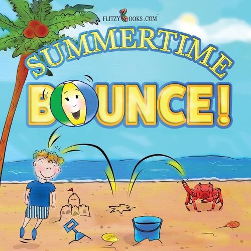 Summertime Bounce! (Matte Color Paperback) - Flitzy Rhyming Book 4 (Paperback)