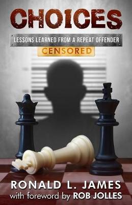 Choices - Censored: Lessons Learned from a Repeat Offender (Paperback)