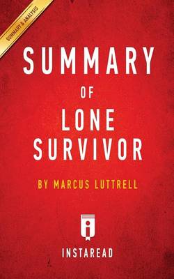 Summary of Lone Survivor: By Marcus Luttrell - Includes Analysis (Paperback)