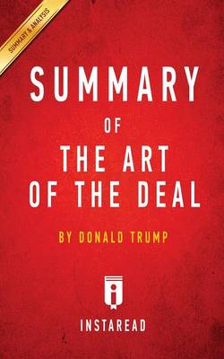 Summary of The Art of the Deal: by Donald Trump Includes Analysis (Paperback)